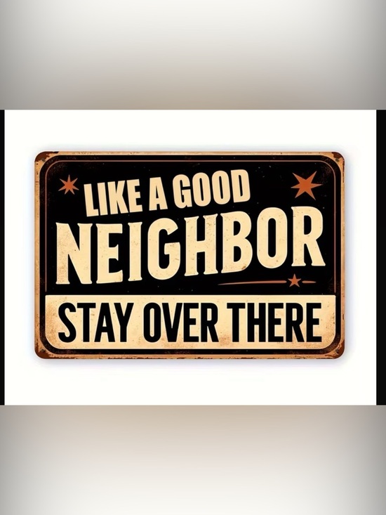 Other - Retro Vintage Style Metal Wall Sign - Like A Good Neighbor Stay Over There